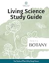 SMH Living Science Study Guide, Form 3-4 Botany: Accompanying the book First Studies of Plant Life by George Francis Atkinson (SMH Living Science Form 3-4 Guides (Grades 7-9))