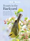 Birds & Blooms Beauty in the Backyard: 300+ TIPS, HINTS AND GARDEN GREATS TO CREATE AN OUTDOOR SPACE YOU CAN APPRECIATE YEAR-ROUND (Birds & Blooms Guide)