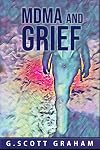 MDMA and Grief (Come As You Are)