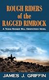 Rough Riders of the Ragged Rimrock: A Texas Ranger Will Kirkpatrick Novel