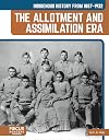 Indigenous History from 1887–1932: The Allotment and Assimilation Era (Indigenous History in the United States: 1865 to Today)