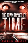The Town Erased By Time (The Town That Shouldn't Exist Book 3)