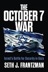 The October 7 War: Israel's Battle for Security in Gaza