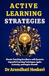 Active Learning Strategies: Elevate Teaching Excellence with Dynamic, Impactful Learning Techniques. Ignite Curiosity, and Inspire Growth (COGNITIVE MASTERY)