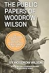 The Public Papers of Woodrow Wilson, Volume 3: War and Peace: Presidential Messages, Addresses, And Public Papers (1917-1924)