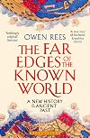 The Far Edges of the Known World: A New History of the Ancient Past