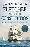 FLETCHER AND THE CONSTITUTION a gripping, historical, action-packed naval thriller (Fletcher Naval Adventures Book 8)