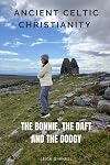 Ancient Celtic Christianity: The Bonnie, The Daft and the Dodgy