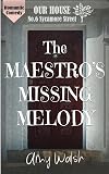 The Maestro's Missing Melody: Romance, Heart and Humor at Our House on Sycamore Street