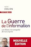 La guerre de l'information: Les États à la conquête de nos esprits