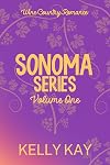 Sonoma Series: A Wine Country Romance: Volume One: Books 1-3 (Sonoma Series: Volumes Romance Boxset Book 1)