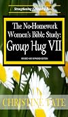 The No-Homework Women's Bible Study: Group Hug VII (The No-Homework Women's Bible Study - Group Hug Book 7)