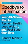 Goodbye to Inflammation: Unlock the Secrets to Reducing Inflammation and Reversing Chronic Conditions with Expert Tips, Recipes, and a 30-Day ... – From Renowned Nutritionist Sandra Moñino