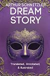 Dream Story (Translated, Annotated, & Illustrated) (aka Traumnovelle, Rhapsody, Eyes Wide Shut): Ovid Publishing Edition