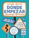 Dónde empezar: Una guía de supervivencia para la ansiedad, la depresión y otras condiciones de salud mental (Where to Start Spanish Edition)