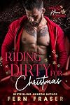Riding Dirty for Christmas: (A Forbidden Holiday Hookup)