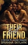 Their Best Friend: A First Time FFM Mountain Threesome (FFM Threesome and Ménage Romance Book 3)