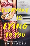 Everyone Is Lying to You: A Thriller