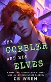 The Cobbler and His Elves: A Cobblers' Corner Cozy Mystery MMM Omegaverse Mpreg Prequel (Cobblers’ Corner Cozy Mystery)