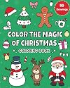 Color the Magic of Christmas: Coloring Book for Adults and Kids – 50 Drawings for Relaxation, featuring Cute Christmas Characters and Cozy Winter Scenes