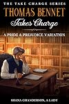 Thomas Bennet Takes Charge: A Pride & Prejudice Variation (Take Charge Series)