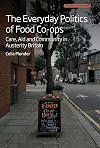 The Everyday Politics of Food Co-ops: Care, Aid and Community in Austerity Britain (Anthropology of Europe Book 9)