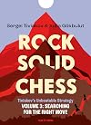 Rock Solid Chess Volume 3: Tiviakov's Unbeatable Strategies: Searching for the Right Move (Volume 3)