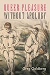 Queer Pleasure Without Apology (Queer Politics Cultures)