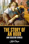 The Story of an Hour and Selected Stories