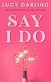 Say I Do (Falling in Love Book 1)