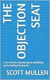 The Objection Seat: a 10-minute comedy about weddings and stealing the groom. (SHORT PLAY SINGLES)