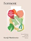 Ferment: Simple Recipes from My Multicultural Kitchen