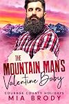 The Mountain Man&rsquo;s Valentine Baby (Courage County Holidays)