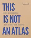 This Is Not an Atlas: A Global Collection of Counter-Cartographies (Sozial- und Kulturgeographie Book 26)