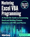 Mastering Excel VBA Programming: A Hands-On Guide to Automating Excel and Building Custom Solutions with VBA and Macros
