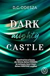 DARK mighty CASTLE: Spannungsgeladene Dark Romance mit starken Protagonistin und sechs Lords mit sehr spicy Szenen (Dark Castle 9)