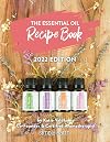 The Essential Oil Recipe Book: 2022 Edition (Simply Earth Recipe Book Collection)