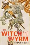 The Witch and the Wyrm: A Tor Original