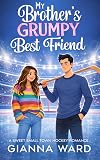 My Brother's Grumpy Best Friend: A Sweet Small Town Hockey Romance