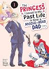 The Princess I Loved in My Past Life is Now a Middle-Aged Dad Vol. 1