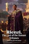 Rienzi, The Last of the Roman Tribunes By Edward Bulwer-Lytton (Illustrated & Annotated): A Tale of Power, Revolution, and Glory in Medieval Italy