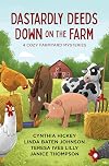 Dastardly Deeds Down on the Farm: 4 Cozy Mysteries