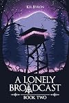 A Lonely Broadcast: Book Two