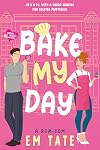 Bake My Day: A Hilarious Cozy Mystery Romantic Comedy