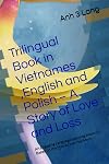 Trilingual Book in Vietnames, English and Polish: A Story of Love and Loss