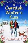 A Cornish Winter's Kiss: A BRAND NEW beautifully romantic, festive read from Jo Barlett for 2025