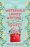 The Watervale Ladies' Writing and Firefighting Society: A heartfelt and moving story of friendship, secrets and self-discovery, for readers of Tricia Stringer, Sophie Green and Joanna Nell