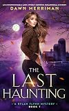 The Last Haunting: An unputdownable and utterly gripping paranormal mystery (A Rylan Flynn Mystery Book 7)