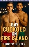 Gay Cuckold on Fire Island: An MMM BDSM Bull Hot Boyfriend Gay Summer Romance
