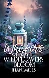 Whispers Where The Wildflowers Bloom